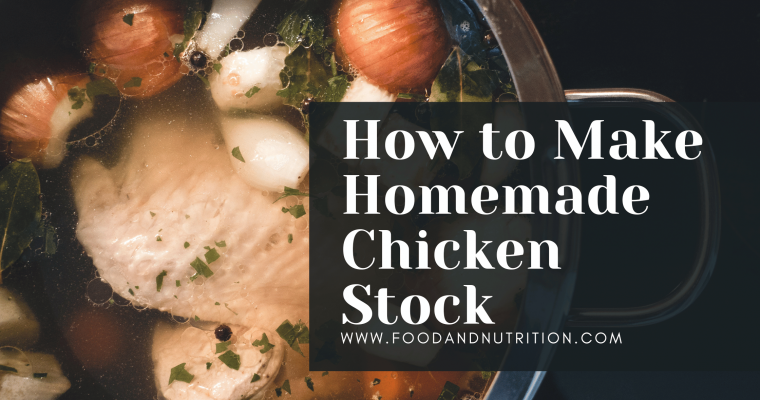 How to Make Homemade Chicken Stock: A Flavorful and Nutritious Ingredient for Any Dish