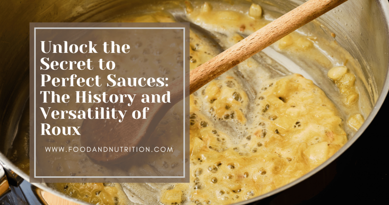 Unlock the Secret to Perfect Sauces: The History and Versatility of Roux
