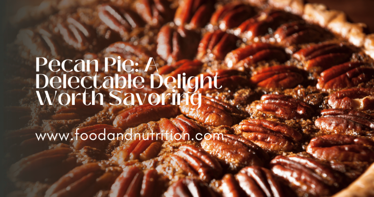 Pecan Pie: A Delectable Delight Worth Savoring