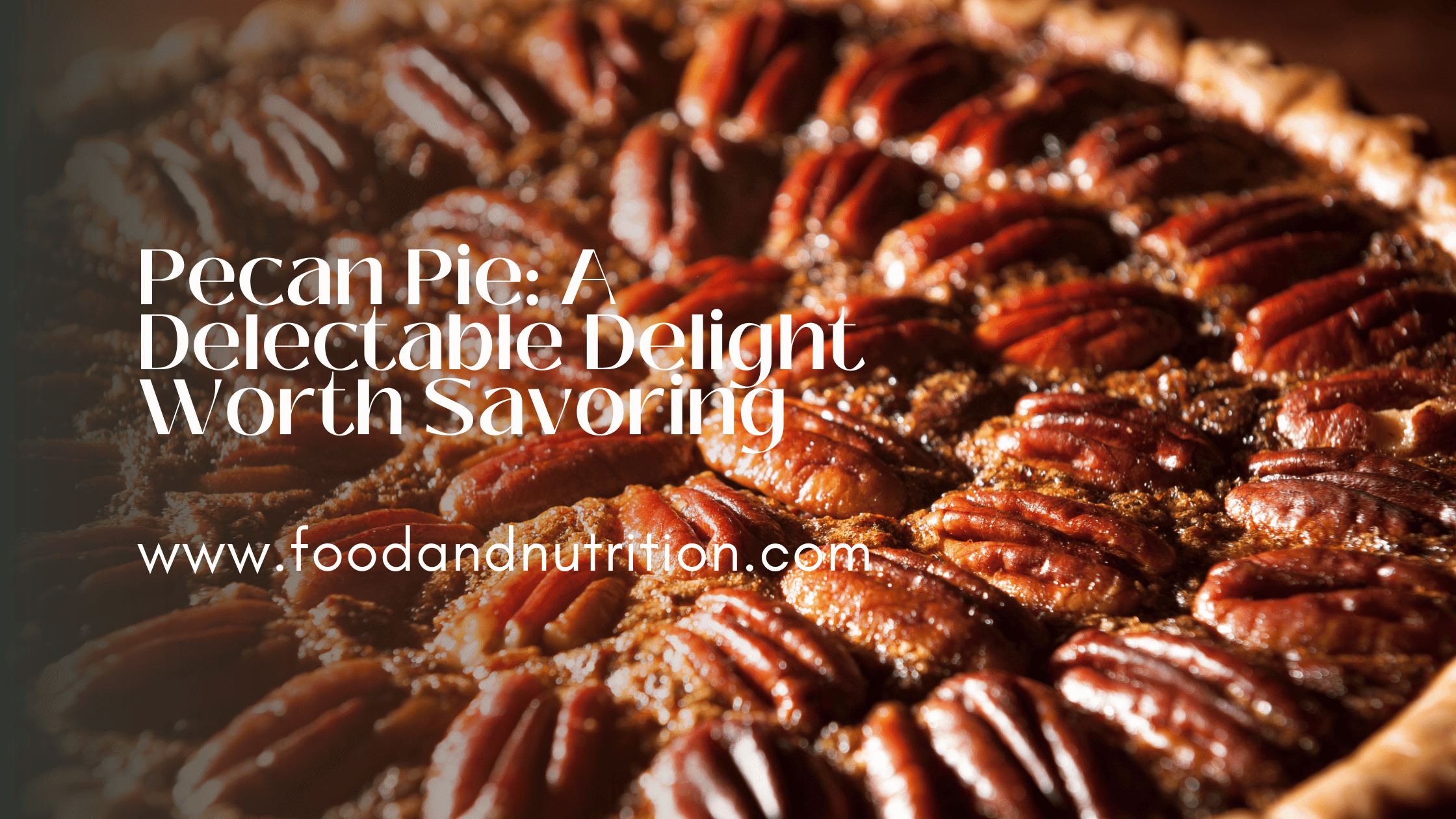 Pecan Pie: A Delectable Delight Worth Savoring