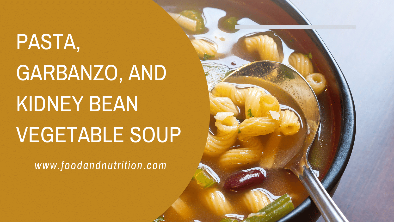 Discover the Perfect Bowl of Comfort: Pasta, Garbanzo, and Kidney Bean Vegetable Soup
