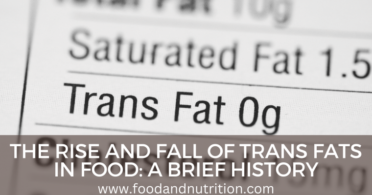 The Rise and Fall of Trans Fats in Food: A Brief History