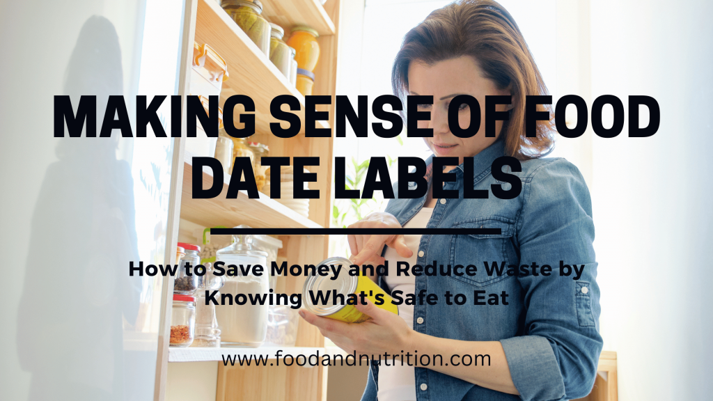 Making Sense of Food Date Labels How to Save Money and Reduce Waste by