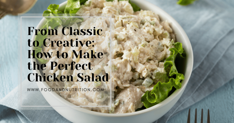 Crafting Chicken Salad Perfection: Inspiring Recipes and Serving Suggestions