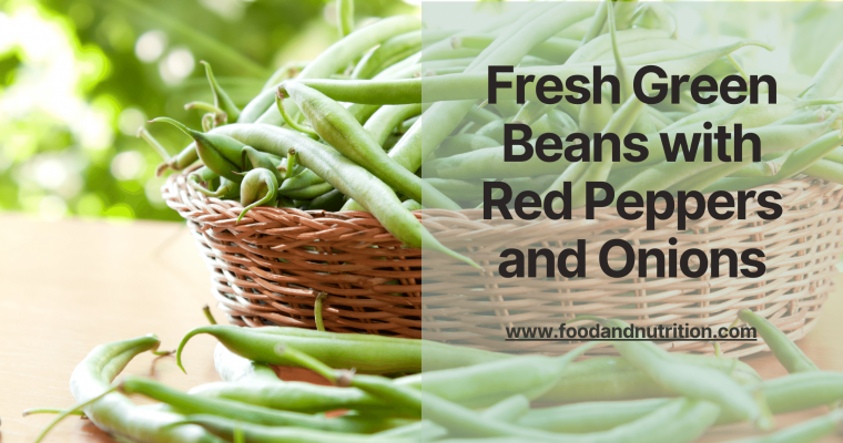 Delicious and Nutritious: Fresh Green Beans with Red Peppers and Onions Recipe”
