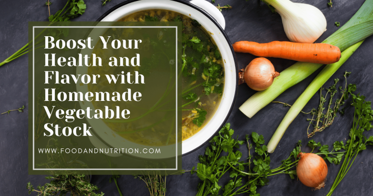 From Kitchen Staple to Culinary Marvel: Mastering the Art of Homemade Vegetable Stock