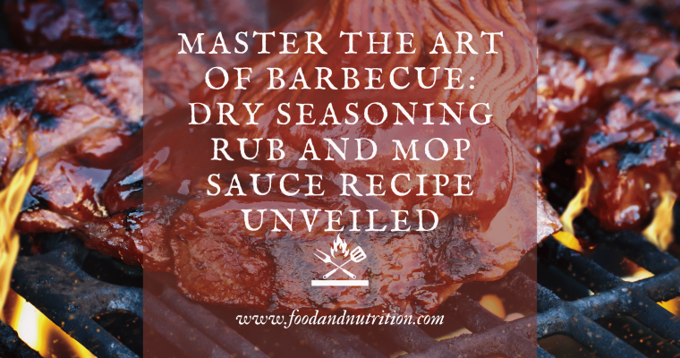 Master the Art of Barbecue: Dry Seasoning Rub and Mop Sauce Recipe Unveiled