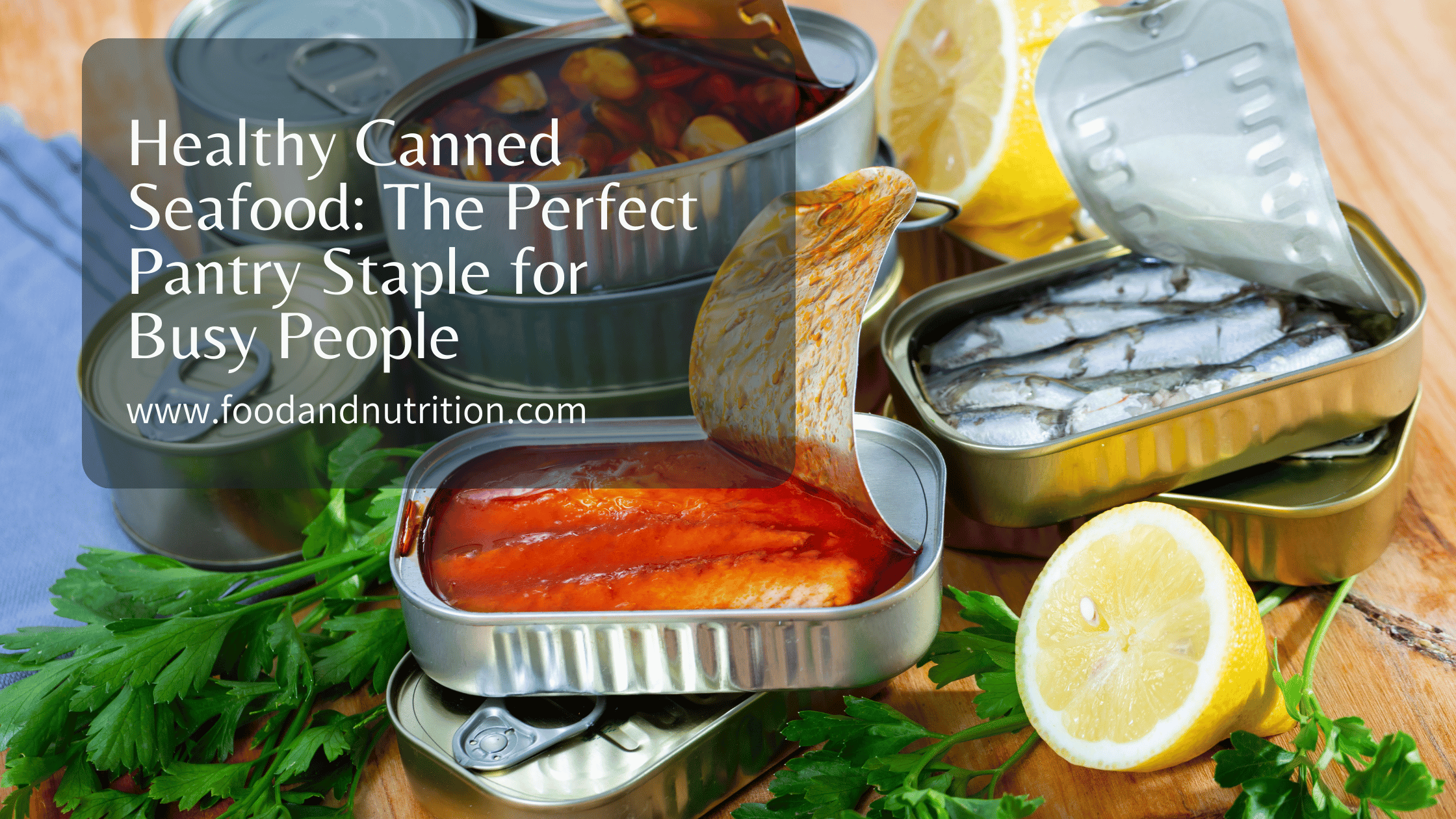 Healthy Canned Seafood: The Perfect Pantry Staple for Busy People
