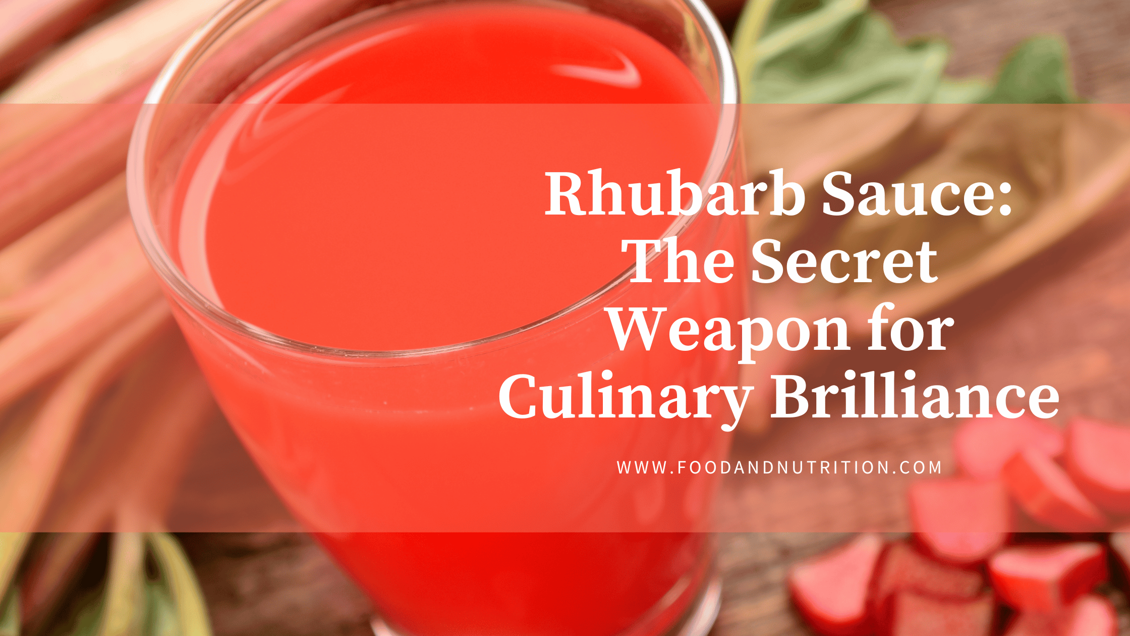 Rhubarb Sauce: The Secret Weapon for Culinary Brilliance