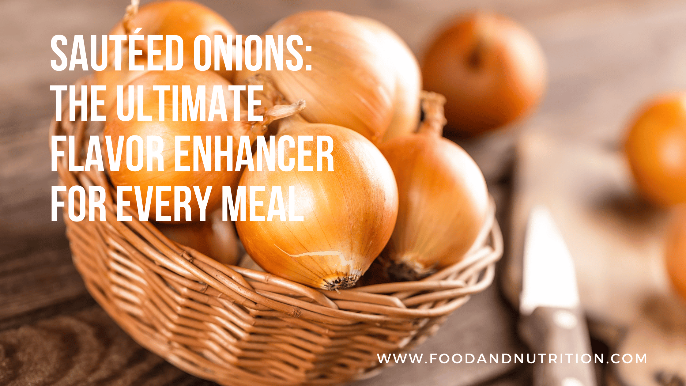 Sautéed Onions: The Ultimate Flavor Enhancer for Every Meal