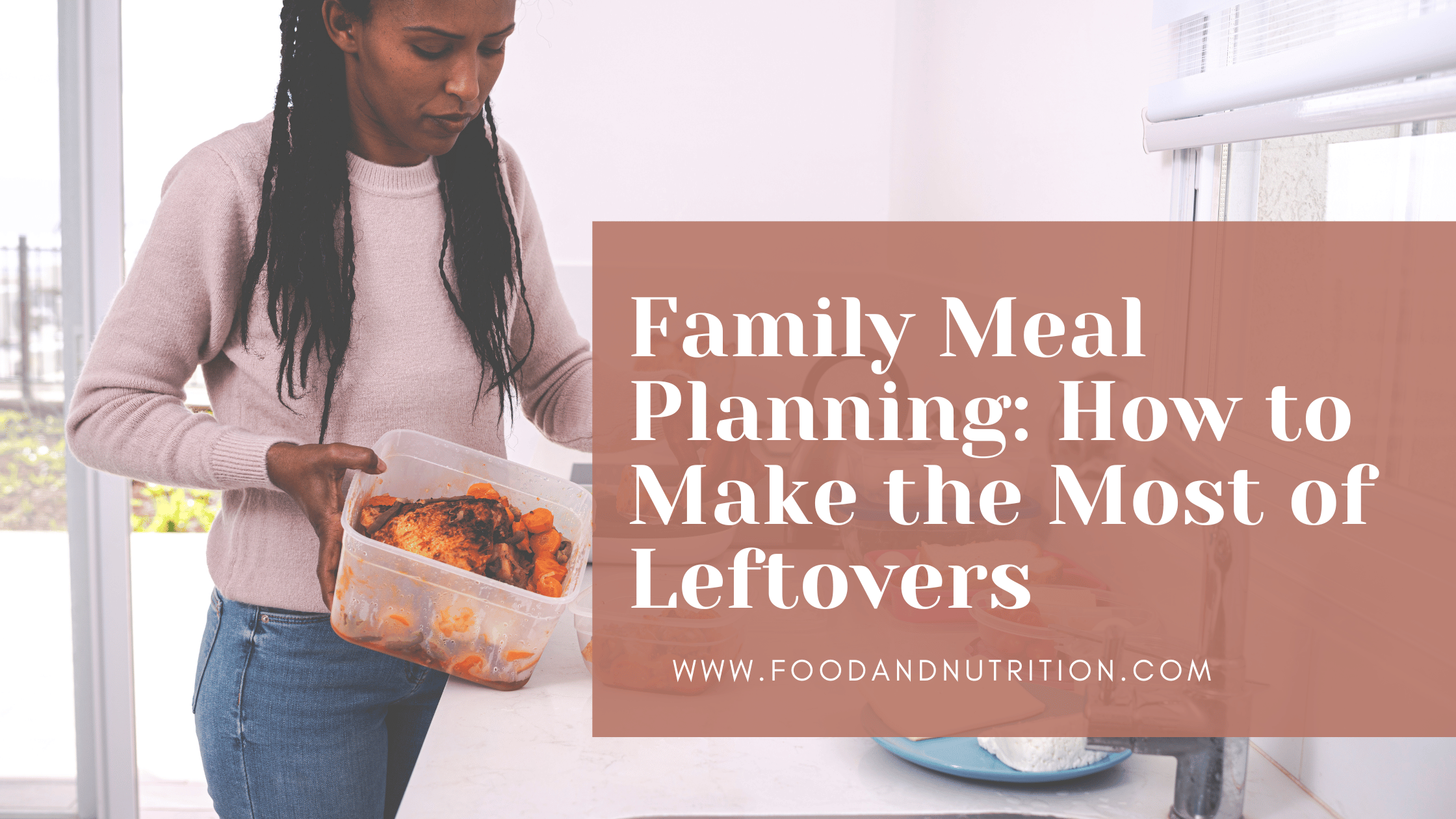 Family Meal Planning: How to Make the Most of Leftovers