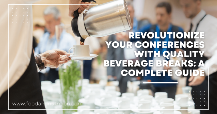 Revolutionize Your Conferences with Quality Beverage Breaks: A Complete Guide