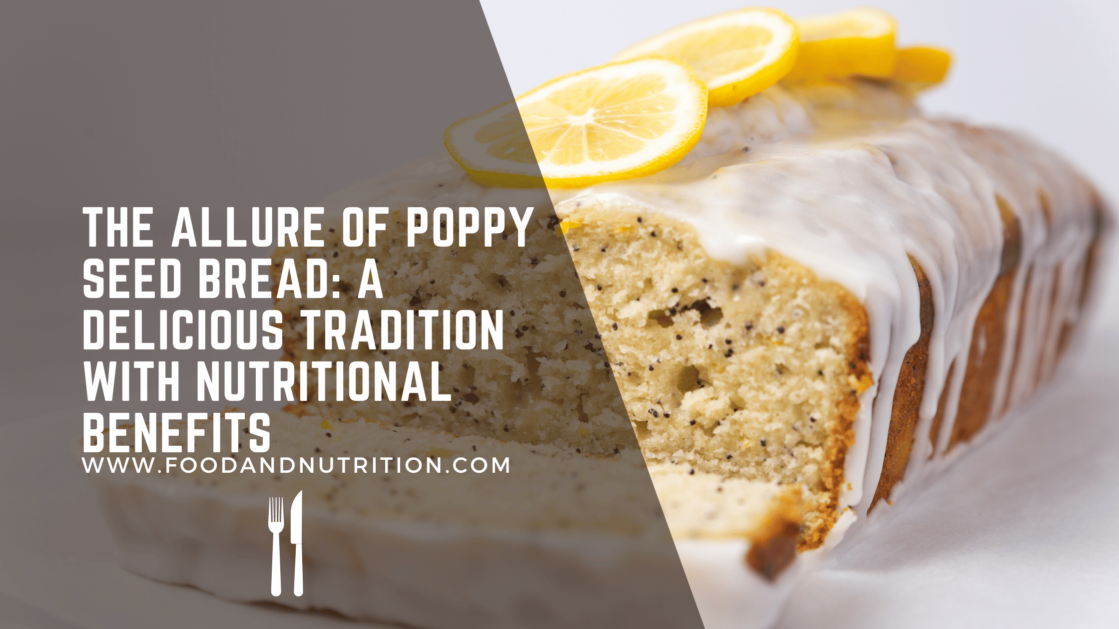 The Allure of Poppy Seed Bread: A Delicious Tradition with Nutritional Benefits