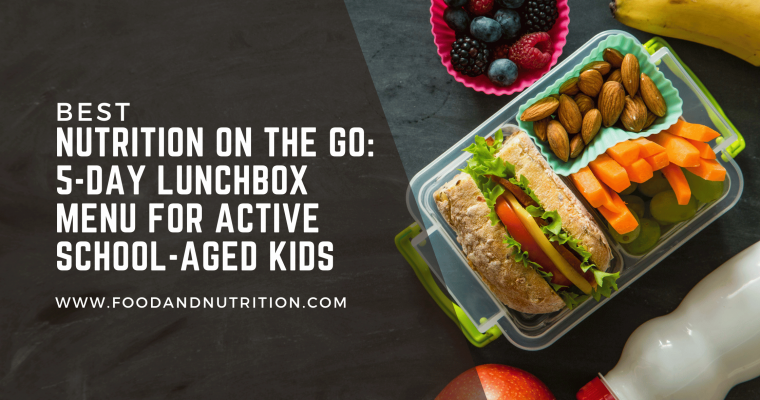 Nutrition on the Go: 5-Day Lunchbox Menu for Active School-Aged Kids