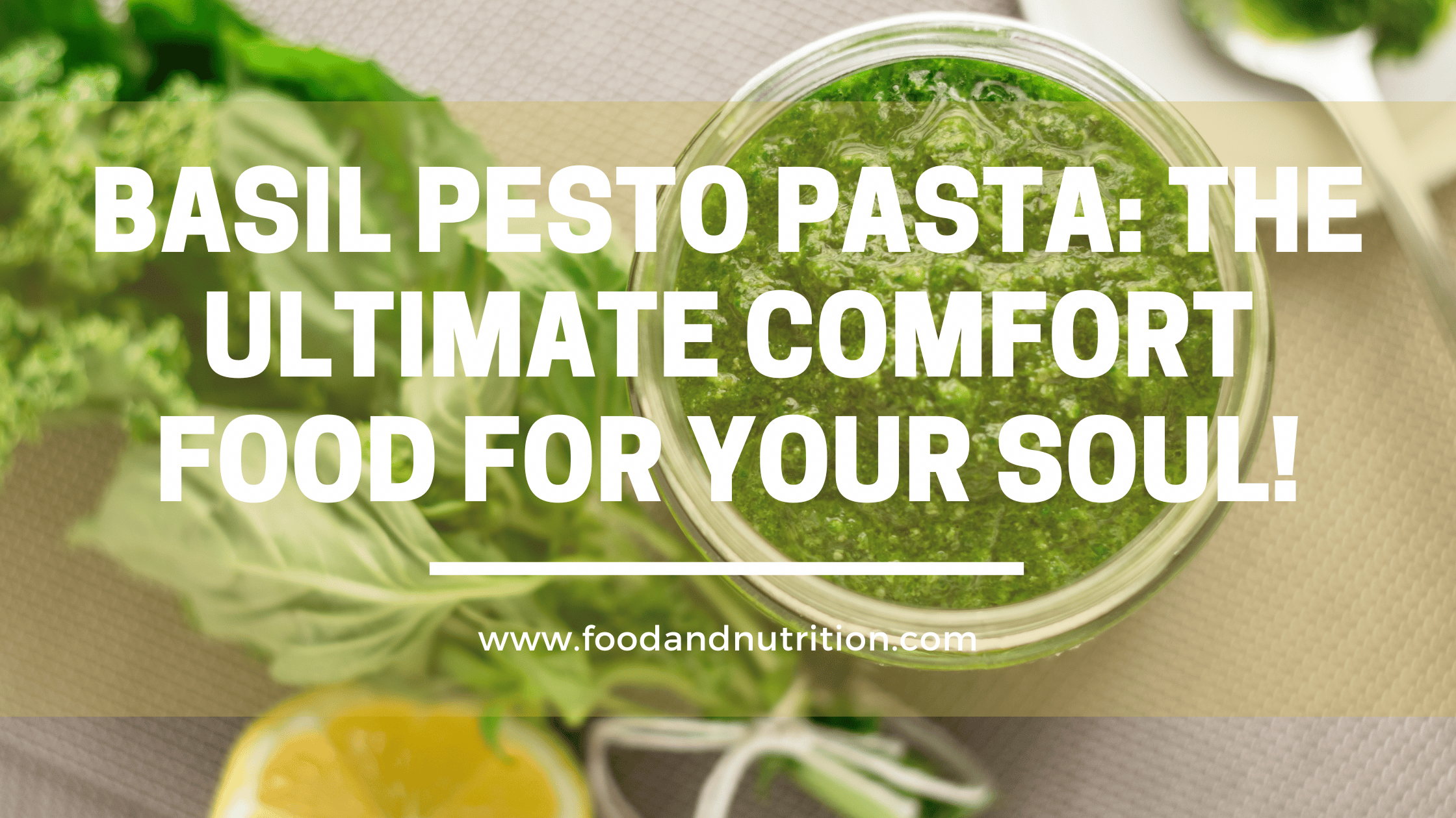 Basil Pesto Pasta: The Ultimate Comfort Food for Your Soul!