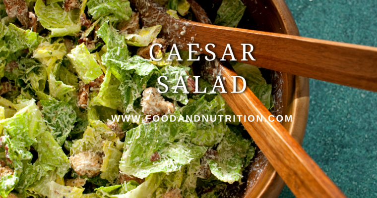 The Timeless Caesar Salad: A Culinary Delight Steeped in History