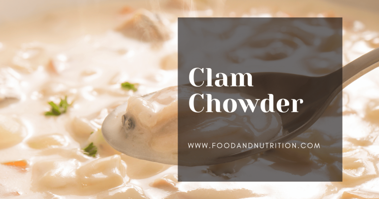 Clam Chowder: A Timeless Delight with a Fascinating Culinary Legacy