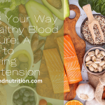 Eating Your Way to Healthy Blood Pressure