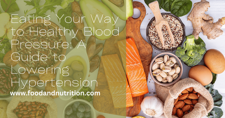 Eating Your Way to Healthy Blood Pressure: A Guide to Lowering Hypertension