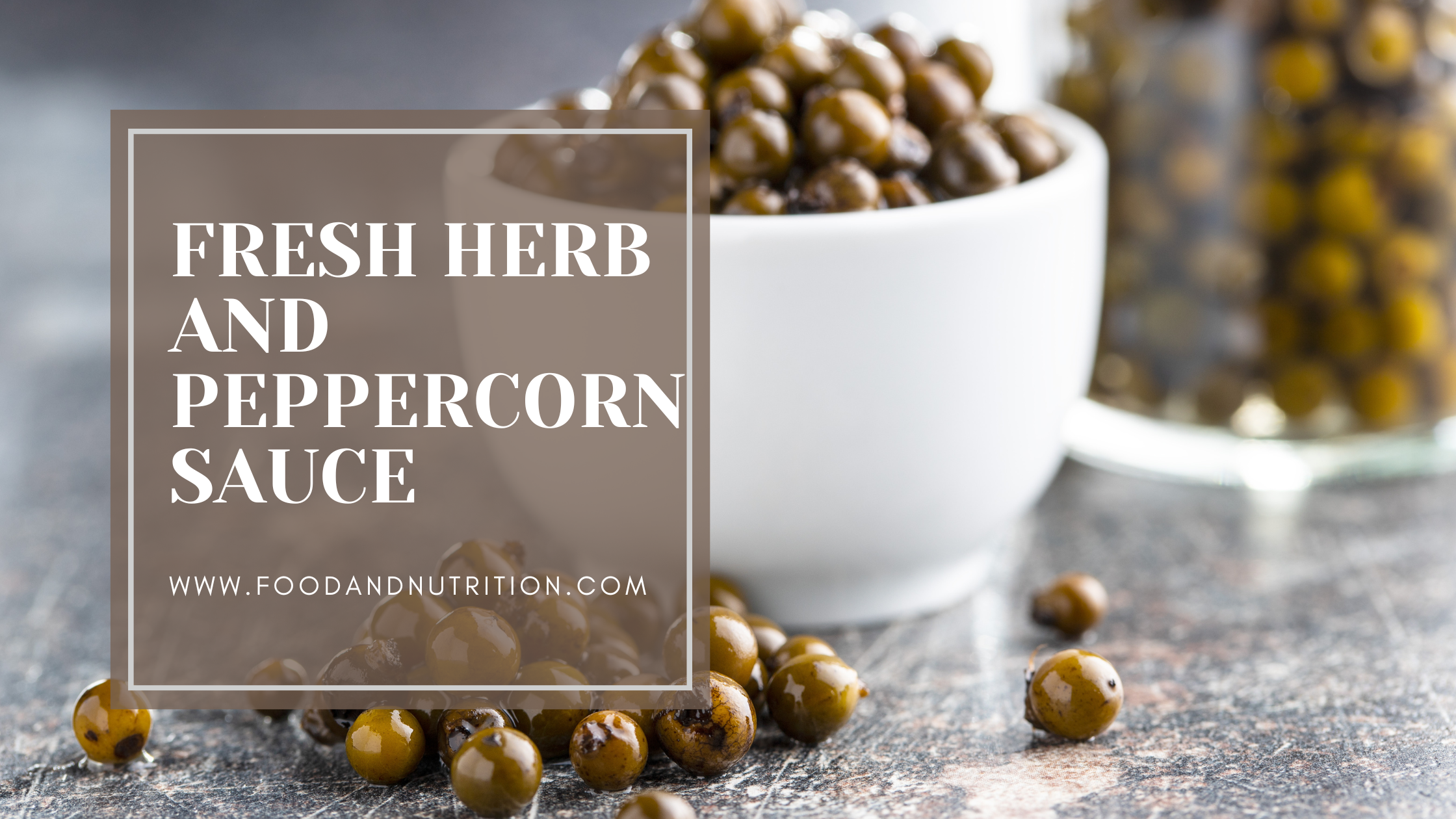 Fresh Herb and Peppercorn Sauce: Elevate Your Meals with a Symphony of Aromas and Flavors