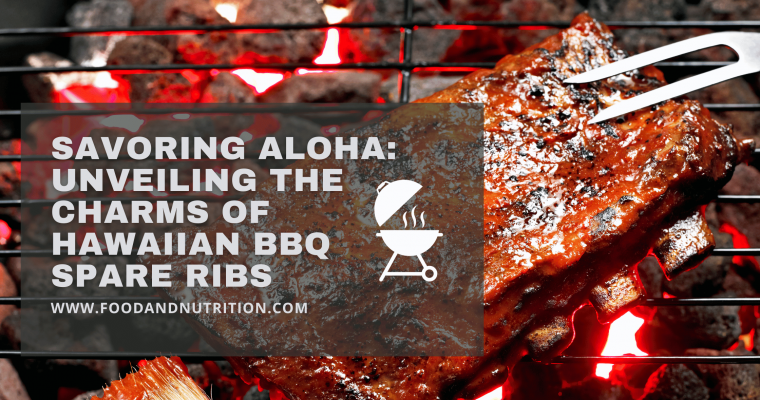 Savoring Aloha: Unveiling the Charms of Hawaiian BBQ Spare Ribs