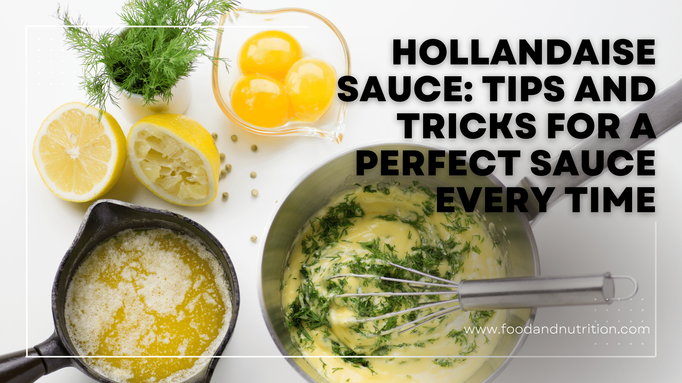 Hollandaise Sauce Unleashed: Elevate Your Cooking with French Finesse