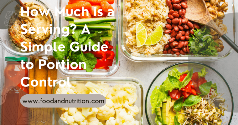 How Much is a Serving? A Simple Guide to Portion Control