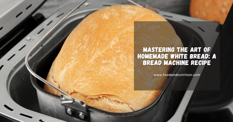 Mastering the Art of Homemade White Bread: A Bread Machine Recipe