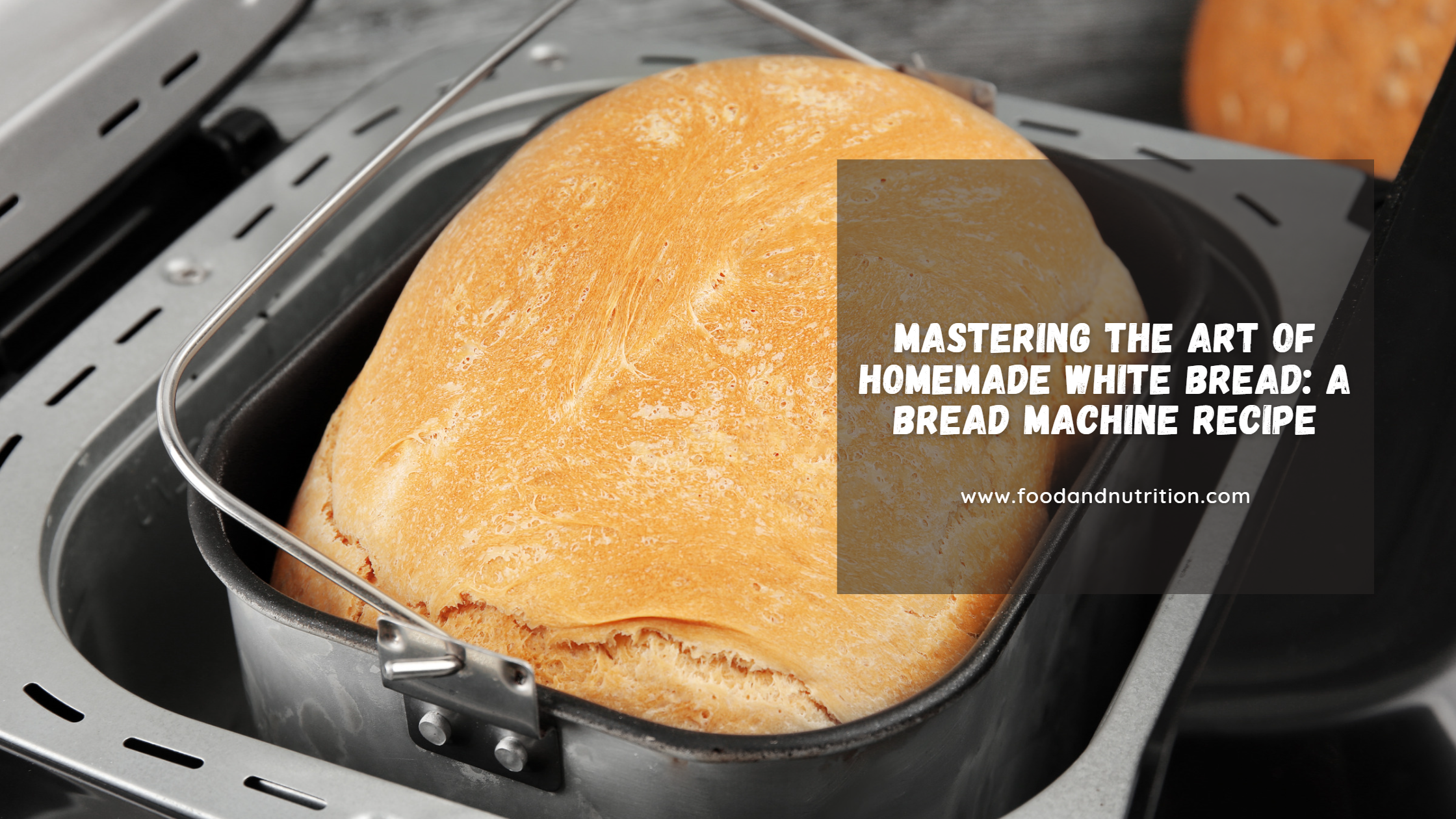 Mastering the Art of Homemade White Bread: A Bread Machine Recipe