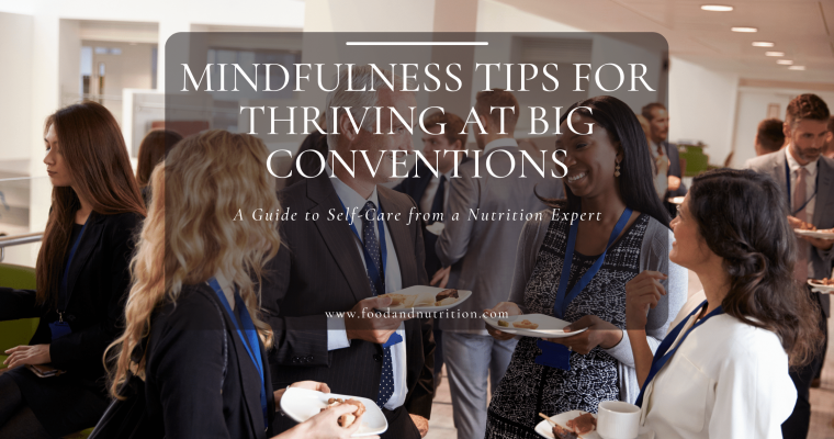 Mindfulness Tips for Thriving at Big Conventions
