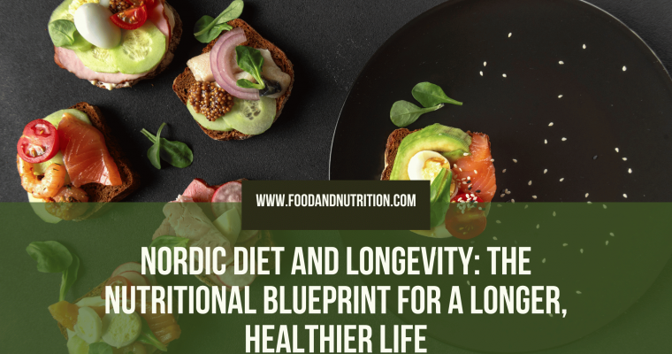 The Nordic Diet and Longevity: Nourishing a Longer, Healthier Life