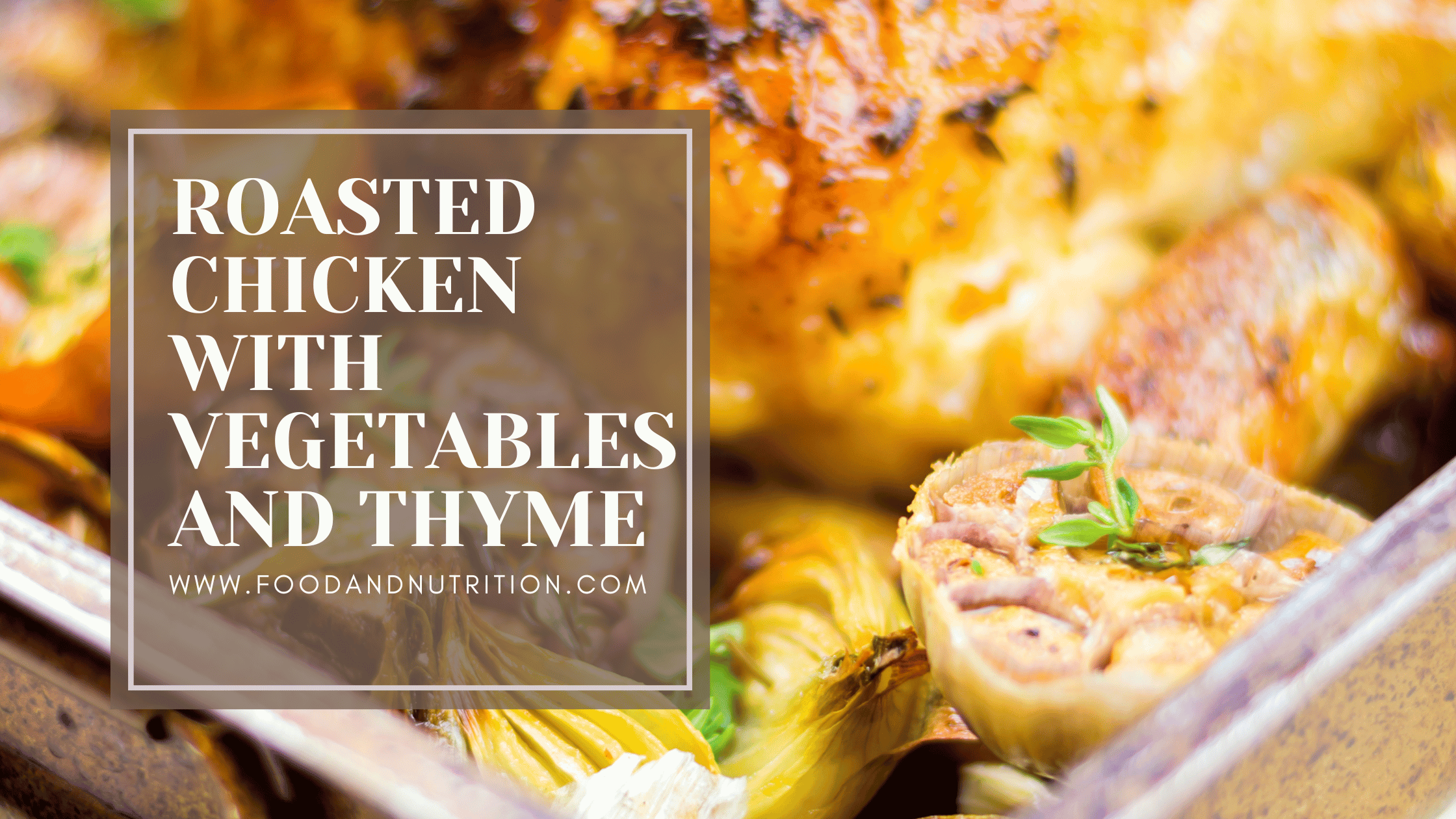 Roasted Chicken with Vegetables and Thyme: A Culinary Journey Through Time and Flavor