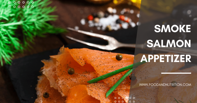 Indulge in the Irresistible Charm of Smoked Salmon Appetizer: A Delight for the Senses