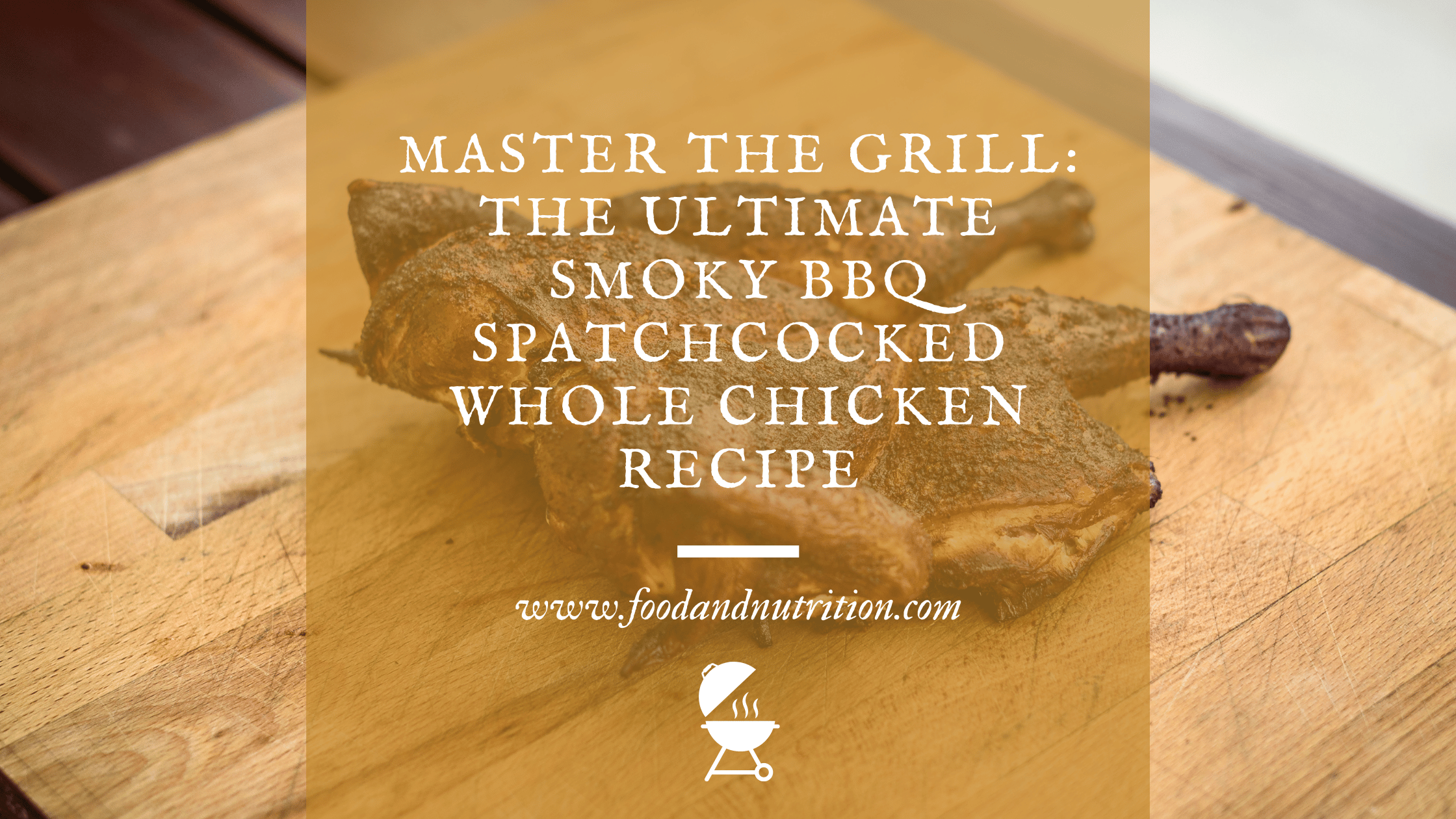 Master the Grill: The Ultimate Smoky BBQ Spatchcocked Whole Chicken Recipe