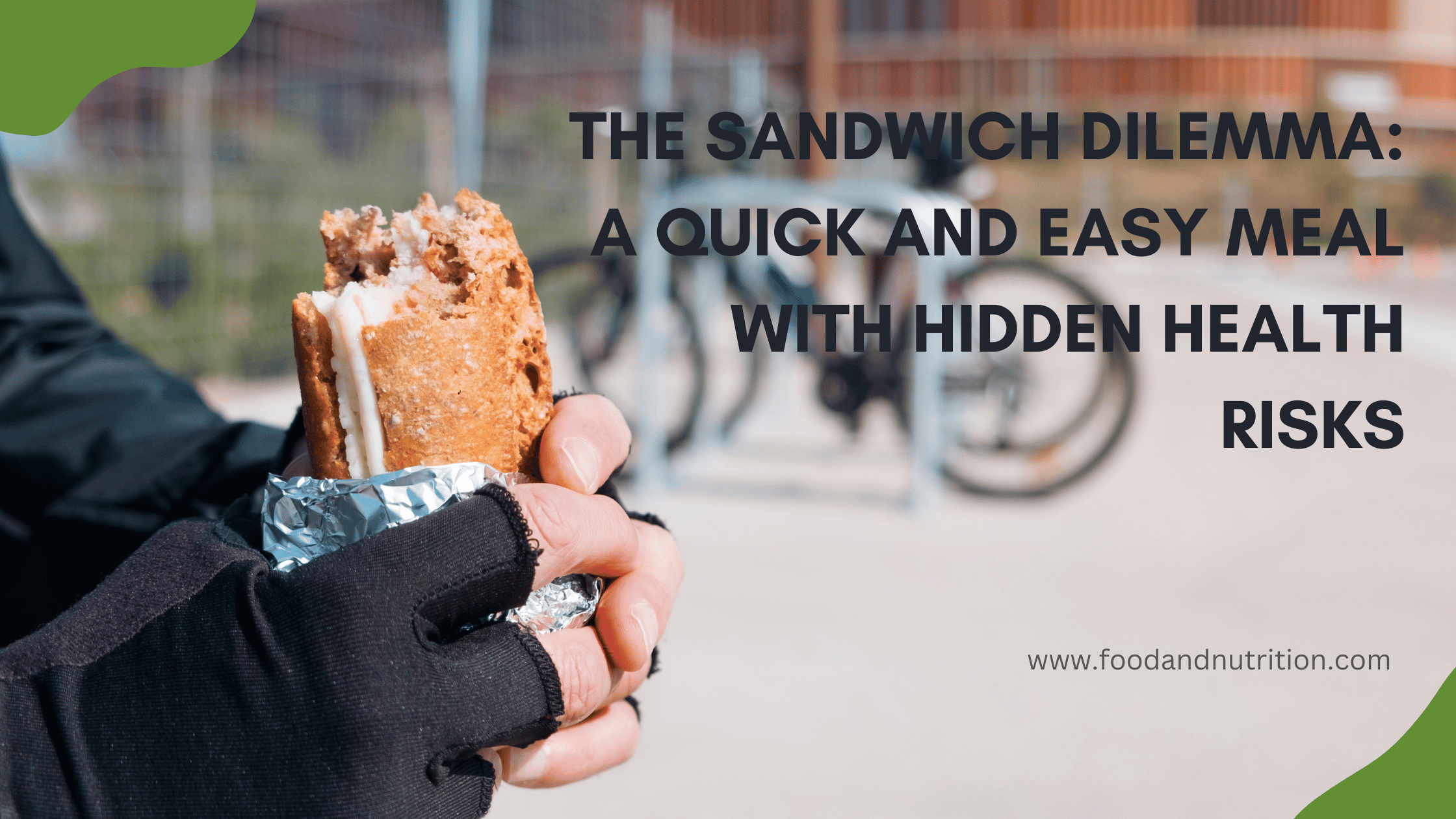 The Sandwich Dilemma: A Quick and Easy Meal with Hidden Health Risks
