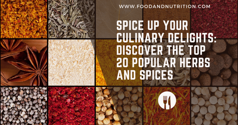 Spice Up Your Culinary Delights: Discover the Top 20 Popular Herbs and Spices