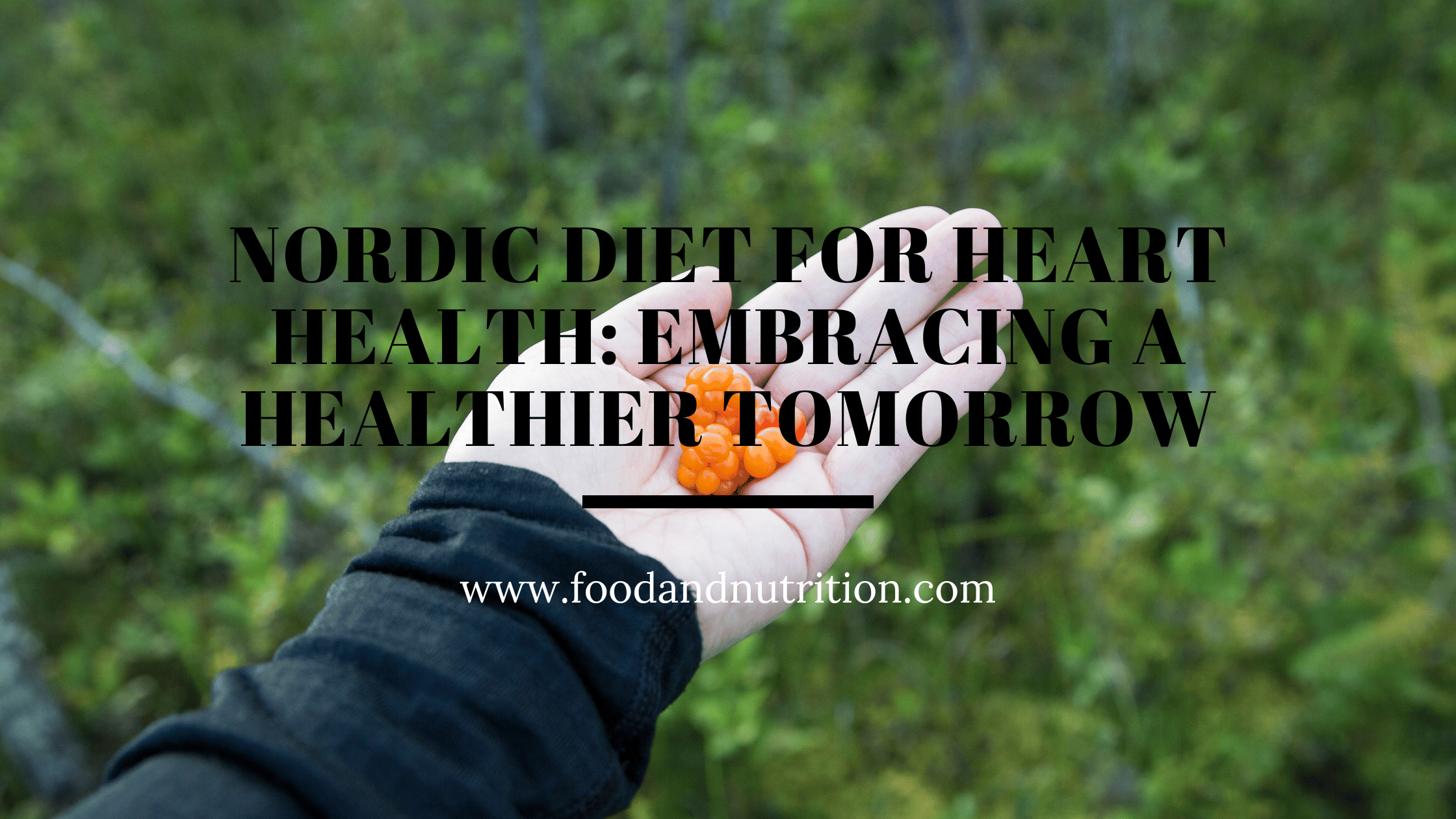 Nordic Diet for Heart Health: Embracing a Healthier Tomorrow