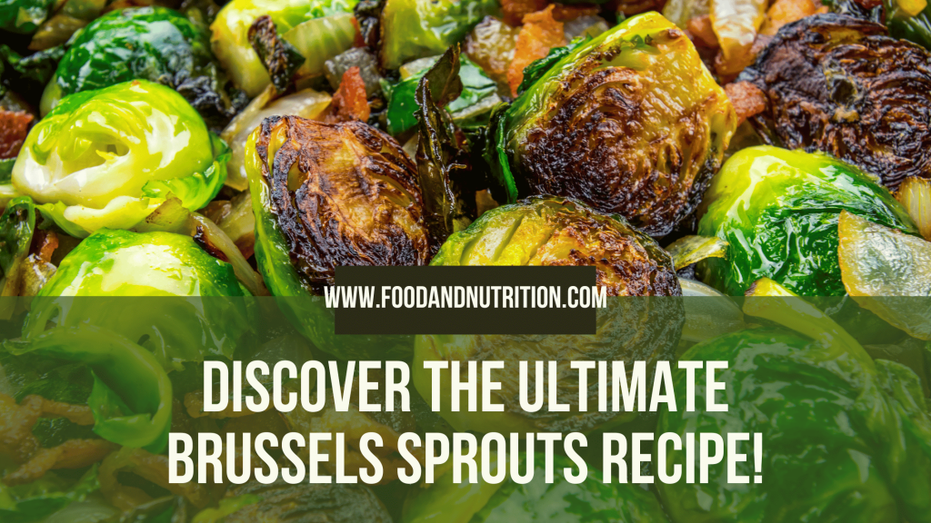 Discover the Ultimate Brussels Sprouts Recipe! Food & Nutrition