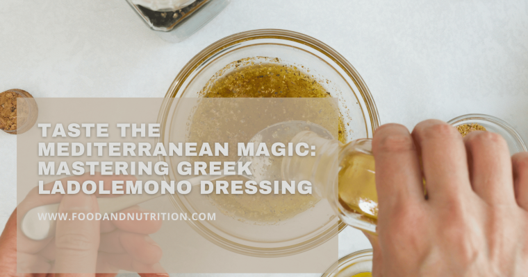 Taste the Mediterranean Magic: Mastering Greek Ladolemono Dressing