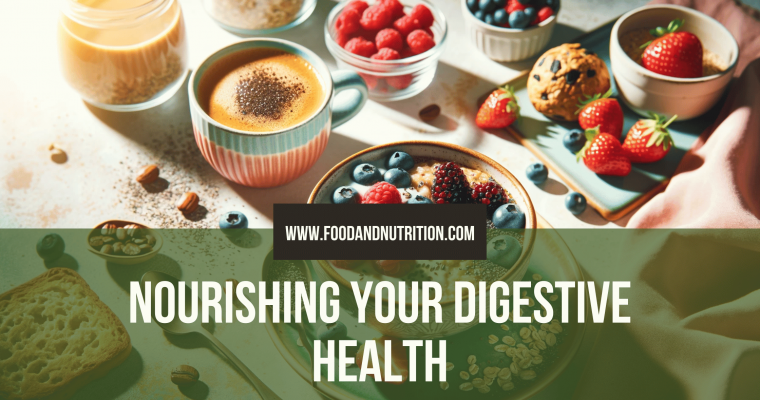 Nourishing Your Digestive Health: A Comprehensive Guide to Wholesome Eating Practices