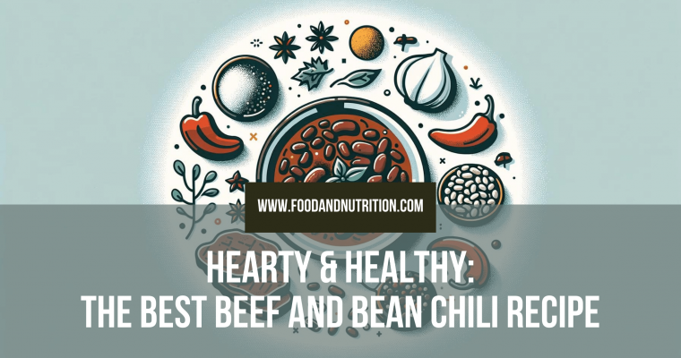 Hearty & Healthy: The Best Beef and Bean Chili Recipe