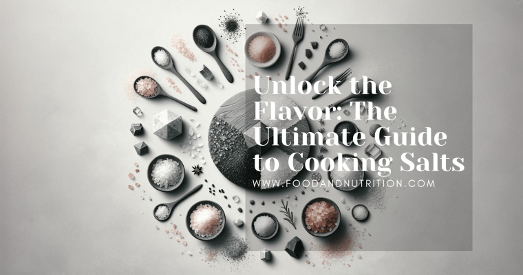 Unlock the Flavor: The Ultimate Guide to Cooking Salts